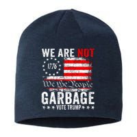 We Are Not Garbage Vote Trump Sustainable Beanie