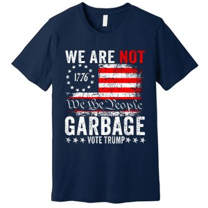 We Are Not Garbage Vote Trump Premium T-Shirt