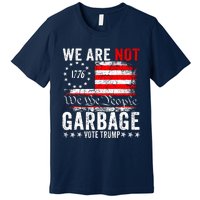 We Are Not Garbage Vote Trump Premium T-Shirt