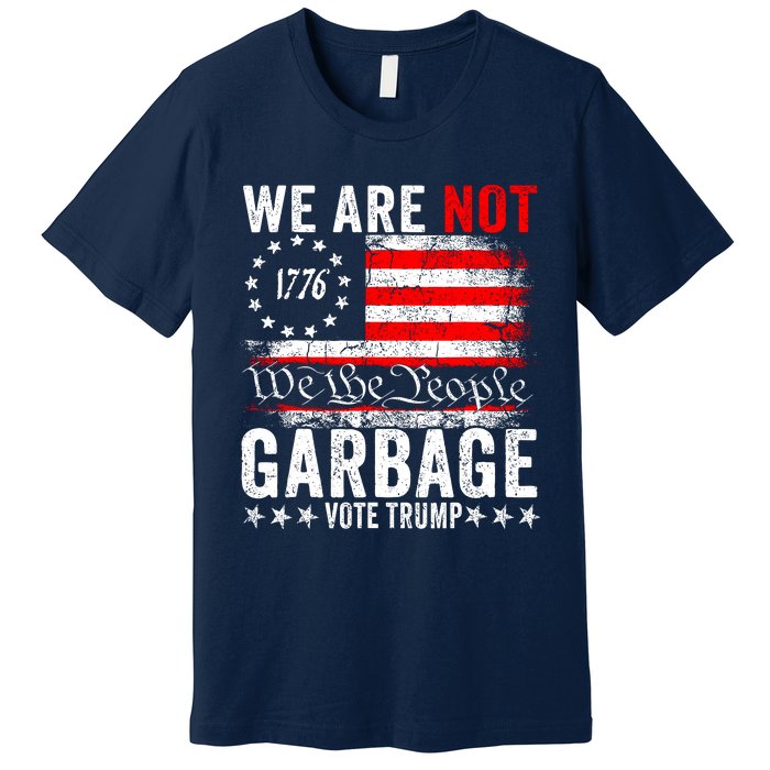 We Are Not Garbage Vote Trump Premium T-Shirt