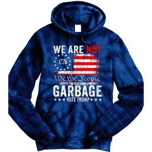 We Are Not Garbage Vote Trump Tie Dye Hoodie