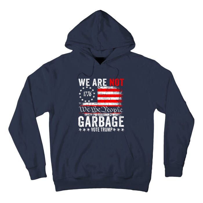 We Are Not Garbage Vote Trump Tall Hoodie