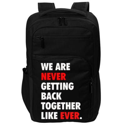 We Are Never Getting Back Together Like Ever Impact Tech Backpack