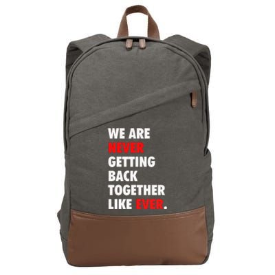 We Are Never Getting Back Together Like Ever Cotton Canvas Backpack