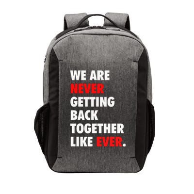 We Are Never Getting Back Together Like Ever Vector Backpack