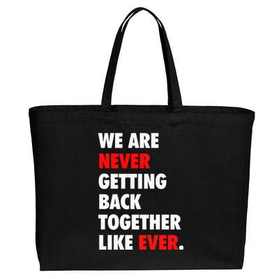 We Are Never Getting Back Together Like Ever Cotton Canvas Jumbo Tote