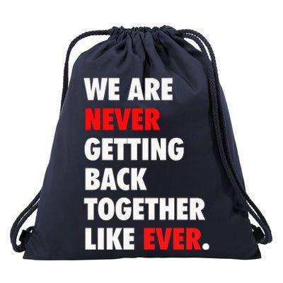 We Are Never Getting Back Together Like Ever Drawstring Bag