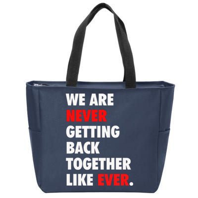 We Are Never Getting Back Together Like Ever Zip Tote Bag