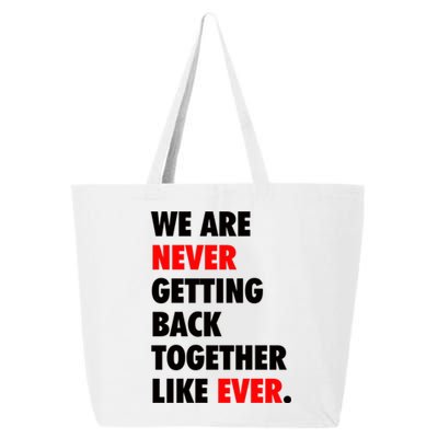 We Are Never Getting Back Together Like Ever 25L Jumbo Tote