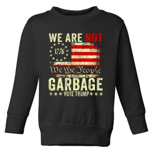 We Are Not Garbage Vote Trump Toddler Sweatshirt