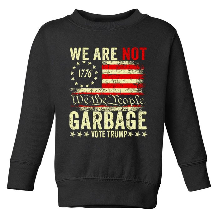 We Are Not Garbage Vote Trump Toddler Sweatshirt