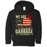 We Are Not Garbage Vote Trump Toddler Hoodie