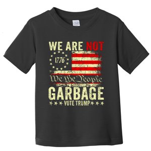 We Are Not Garbage Vote Trump Toddler T-Shirt