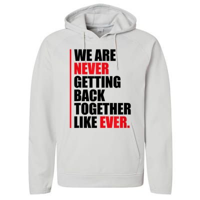 We Are Never Getting Back Together Like Ever Statement Performance Fleece Hoodie