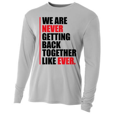 We Are Never Getting Back Together Like Ever Statement Cooling Performance Long Sleeve Crew