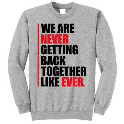 We Are Never Getting Back Together Like Ever Statement Sweatshirt