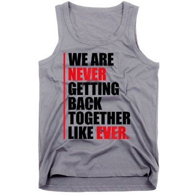 We Are Never Getting Back Together Like Ever Statement Tank Top