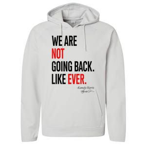 We Are Not Going Back Like Ever Kamalaharris 2024 President Performance Fleece Hoodie