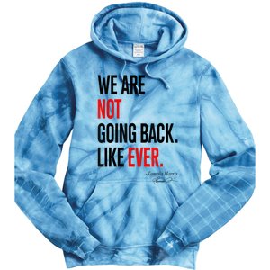 We Are Not Going Back Like Ever Kamalaharris 2024 President Tie Dye Hoodie