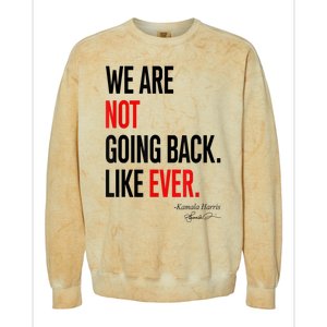 We Are Not Going Back Like Ever Kamalaharris 2024 President Colorblast Crewneck Sweatshirt