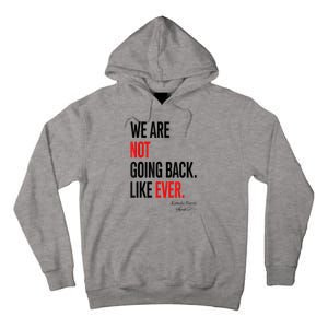 We Are Not Going Back Like Ever Kamalaharris 2024 President Tall Hoodie