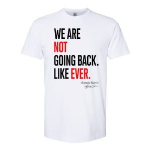 We Are Not Going Back Like Ever Kamalaharris 2024 President Softstyle CVC T-Shirt