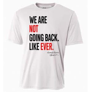 We Are Not Going Back Like Ever Kamalaharris 2024 President Cooling Performance Crew T-Shirt