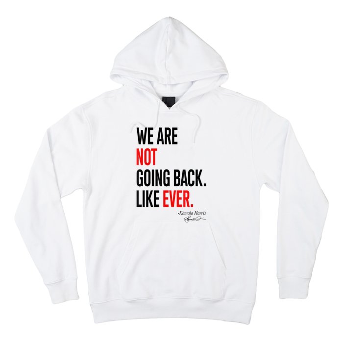 We Are Not Going Back Like Ever Kamalaharris 2024 President Hoodie