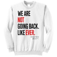 We Are Not Going Back Like Ever Kamalaharris 2024 President Sweatshirt