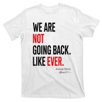 We Are Not Going Back Like Ever Kamalaharris 2024 President T-Shirt