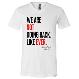 We Are Not Going Back Like Ever Kamalaharris 2024 President V-Neck T-Shirt