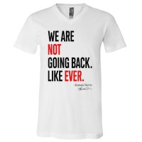 We Are Not Going Back Like Ever Kamalaharris 2024 President V-Neck T-Shirt