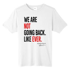 We Are Not Going Back Like Ever Kamalaharris 2024 President Tall Fusion ChromaSoft Performance T-Shirt