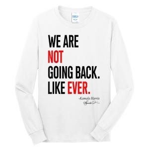 We Are Not Going Back Like Ever Kamalaharris 2024 President Tall Long Sleeve T-Shirt