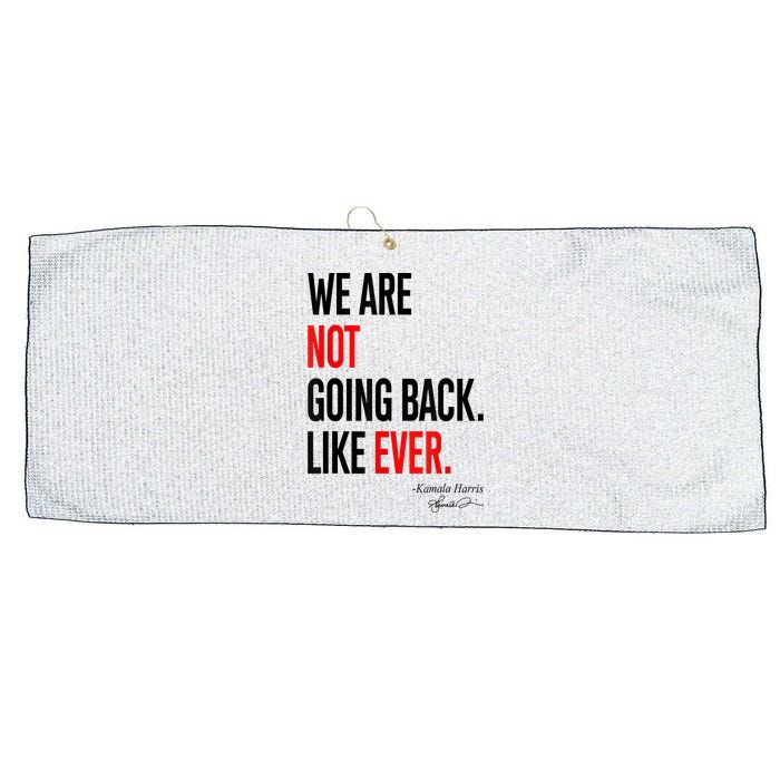 We Are Not Going Back Like Ever Kamalaharris 2024 President Large Microfiber Waffle Golf Towel