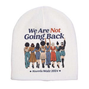 We Are Not Going Back Kamala Harris Waltz 24 Madam President Short Acrylic Beanie