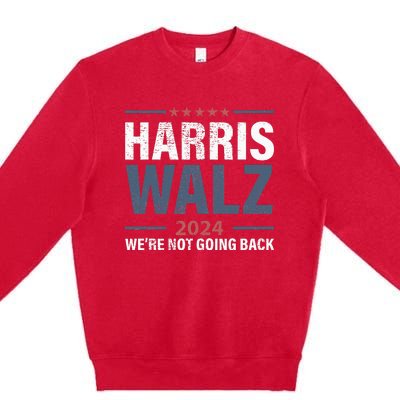 We Are Not Going Back 2024 Premium Crewneck Sweatshirt