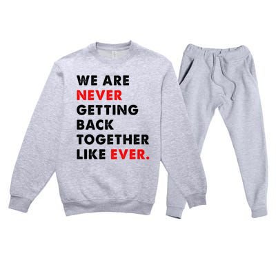 We Are Never Getting Back Together Like Ever Premium Crewneck Sweatsuit Set