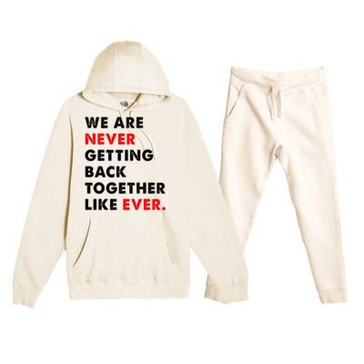 We Are Never Getting Back Together Like Ever Premium Hooded Sweatsuit Set