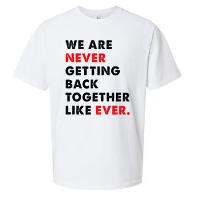 We Are Never Getting Back Together Like Ever Sueded Cloud Jersey T-Shirt