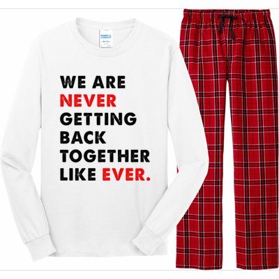 We Are Never Getting Back Together Like Ever Long Sleeve Pajama Set