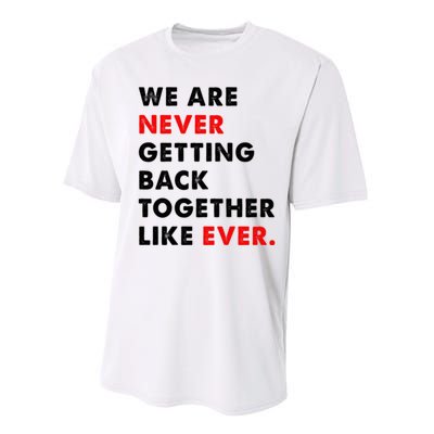 We Are Never Getting Back Together Like Ever Performance Sprint T-Shirt