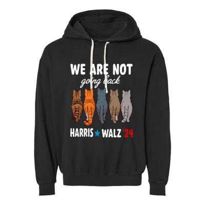 We Are Not Going Back Kamala Harris Waltz 24 Cat Ladies Garment-Dyed Fleece Hoodie