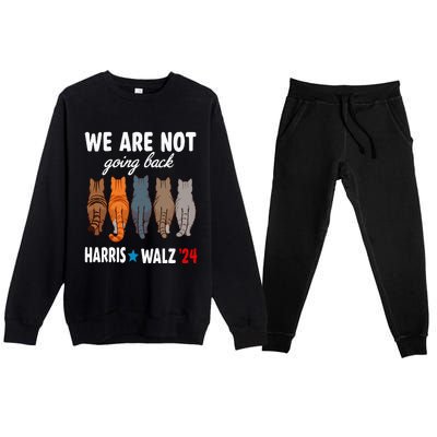 We Are Not Going Back Kamala Harris Waltz 24 Cat Ladies Premium Crewneck Sweatsuit Set