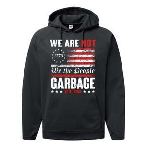 We Are Not Garbage Vote Trump Performance Fleece Hoodie