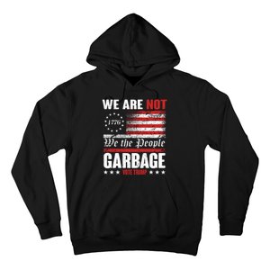 We Are Not Garbage Vote Trump Hoodie