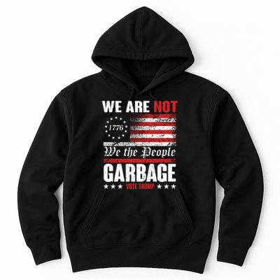 We Are Not Garbage Vote Trump Hoodie