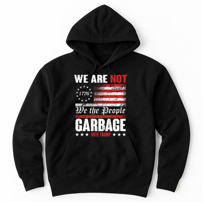 We Are Not Garbage Vote Trump Hoodie