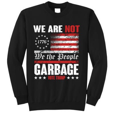 We Are Not Garbage Vote Trump Sweatshirt