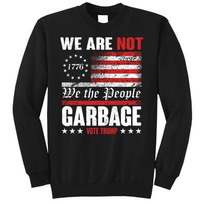 We Are Not Garbage Vote Trump Sweatshirt